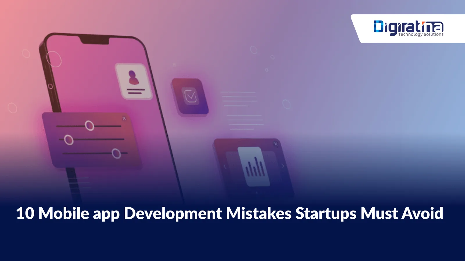 10 Mobile app Development Mistakes Startups Must Avoid